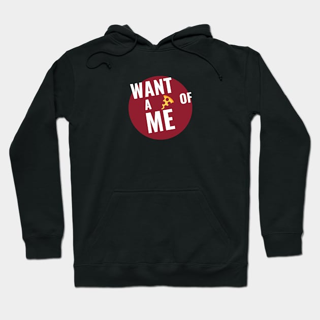 Want a Pizza of Me V2 Hoodie by Just In Tee Shirts